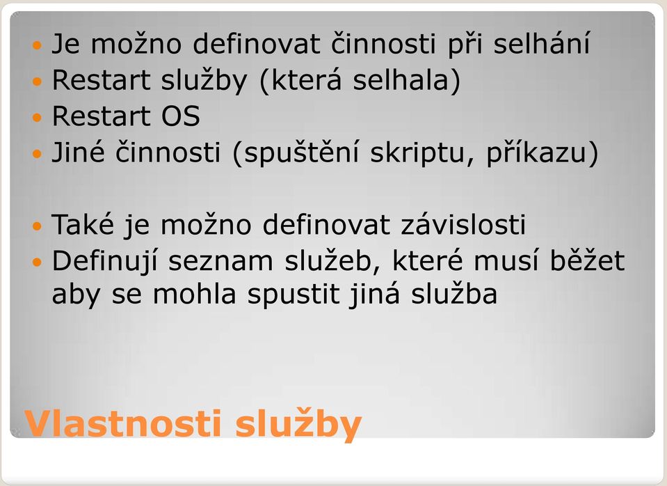 Také je možno definovat závislosti Definují seznam služeb,