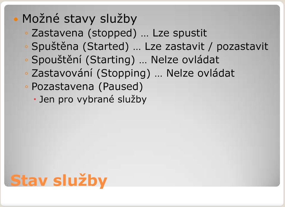 (Starting) Nelze ovládat Zastavování (Stopping) Nelze