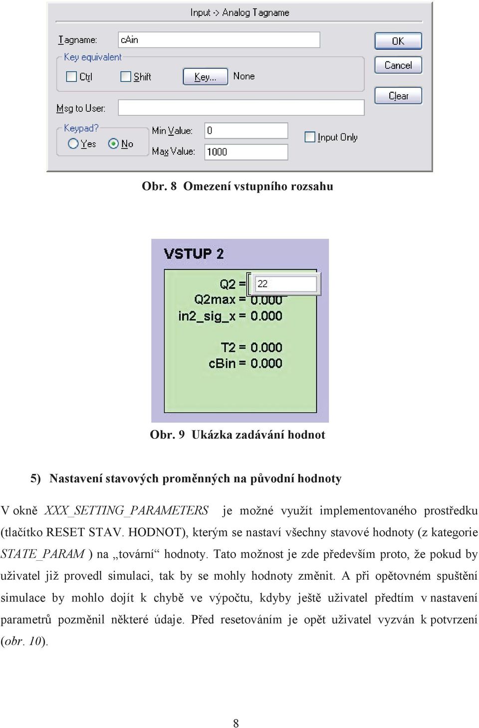 ítko RESET STAV. HODNOT), kterým se nastaví všechny stavové hodnoty (z kategorie STATE_PARAM ) na tovární hodnoty.