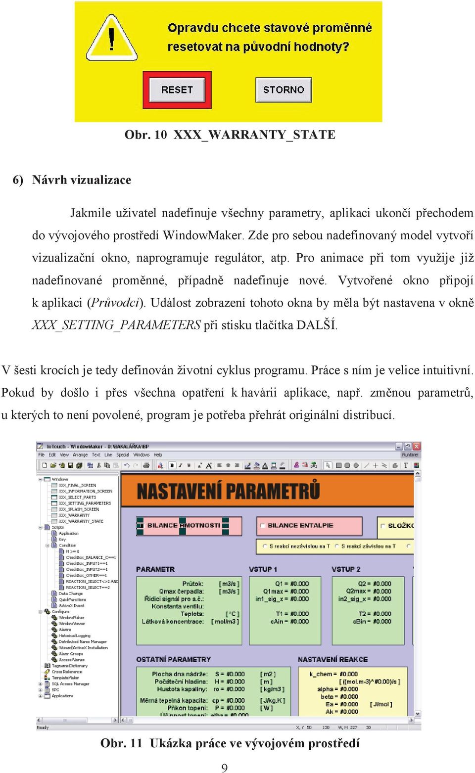 Vytvo ené okno p ipojí k aplikaci (Pr vodci). Událost zobrazení tohoto okna by m la být nastavena v okn XXX_SETTING_PARAMETERS p i stisku tla ítka DALŠÍ.