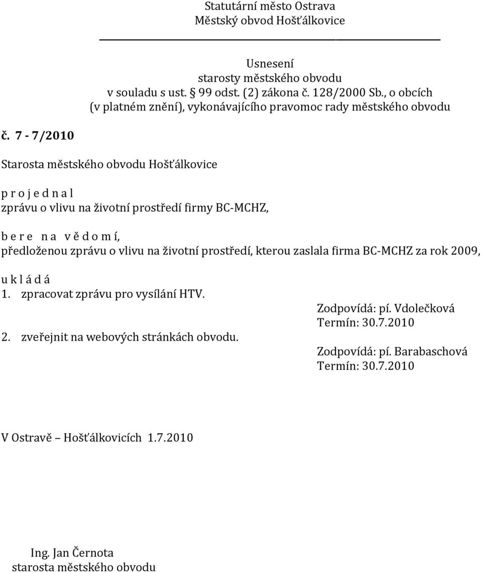 zpracovat zprávu pro vysílání HTV. 2. zveřejnit na webových stránkách obvodu.