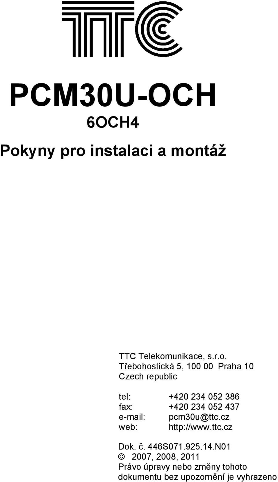 Třebohostická 5, 100 00 Praha 10 Czech republic tel: +420 234 052