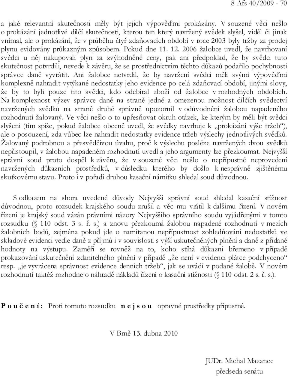 tržby za prodej plynu evidovány průkazným způsobem. Pokud dne 11. 12.