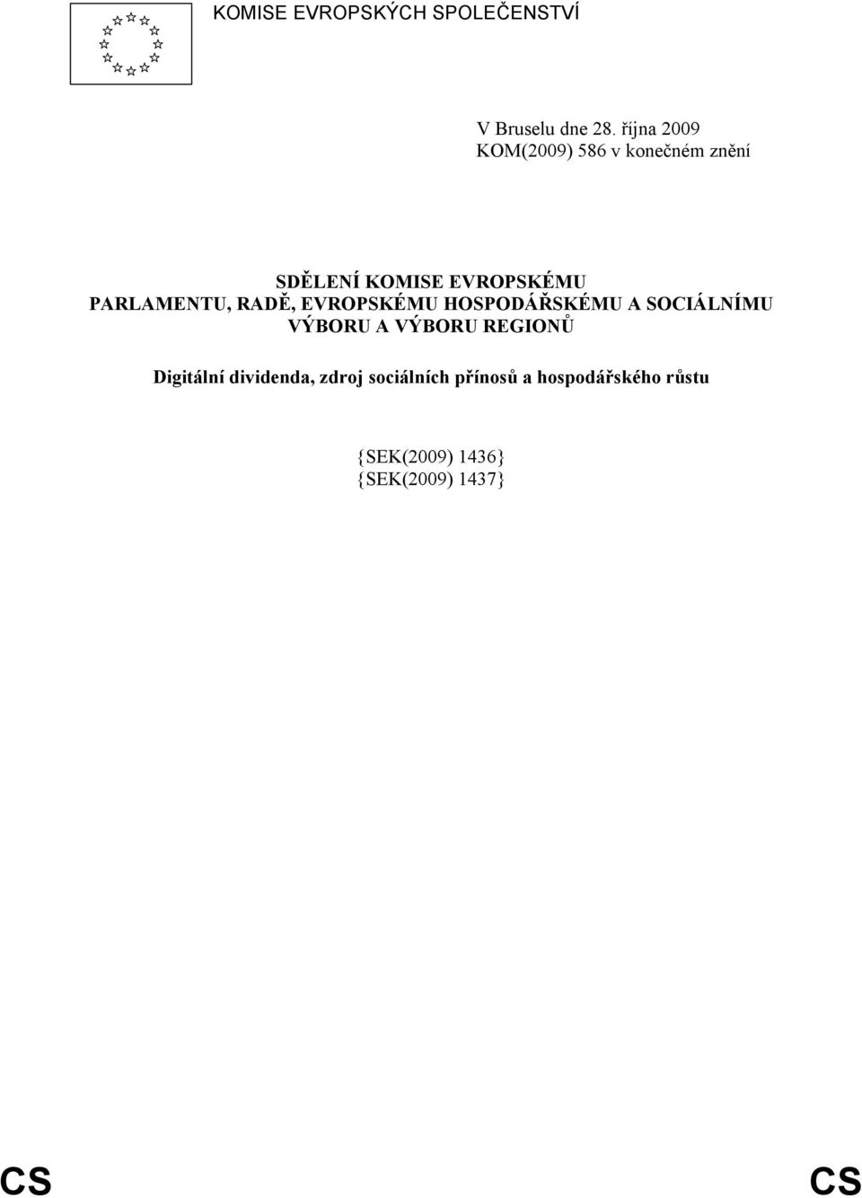 PARLAMENTU, RADĚ, EVROPSKÉMU HOSPODÁŘSKÉMU A SOCIÁLNÍMU VÝBORU A VÝBORU
