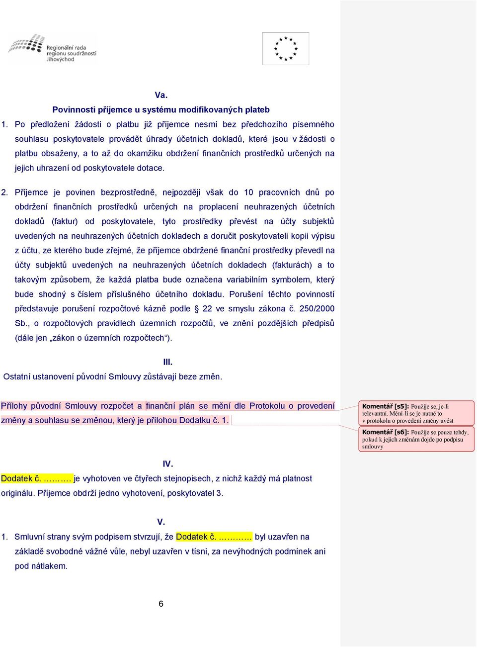 obdržení finančních prostředků určených na jejich uhrazení od poskytovatele dotace. 2.