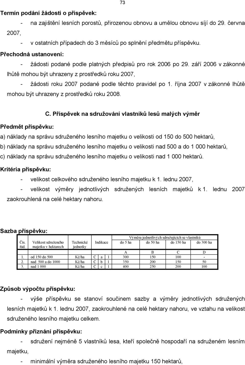 října 007 v zákonné lhůtě mohou ýt uhrazeny z prostředků roku 008. C.