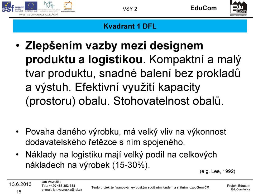 Efektivní využití kapacity (prostoru) obalu. Stohovatelnost obalů.