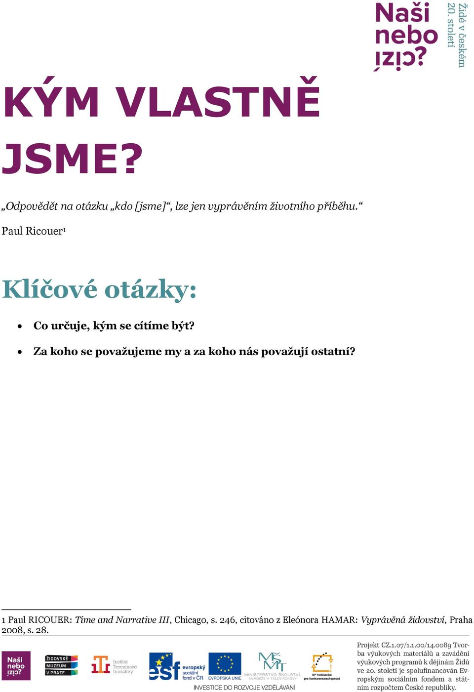 Paul Ricouer 1 Klíčové otázky: Co určuje, kým se cítíme být?