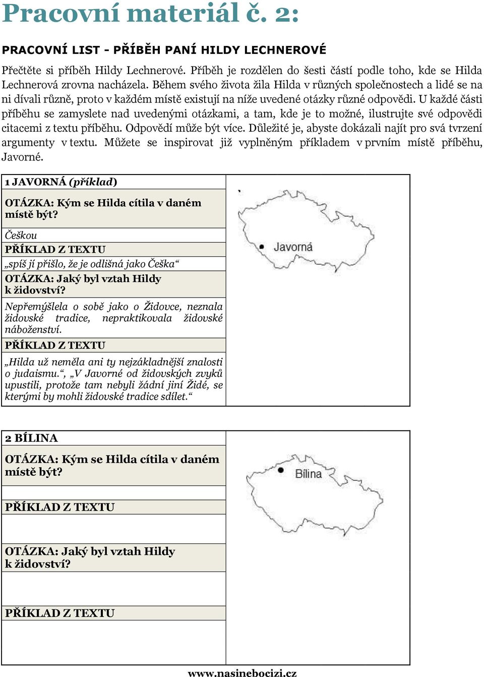 U každé části příběhu se zamyslete nad uvedenými otázkami, a tam, kde je to možné, ilustrujte své odpovědi citacemi z textu příběhu. Odpovědí může být více.