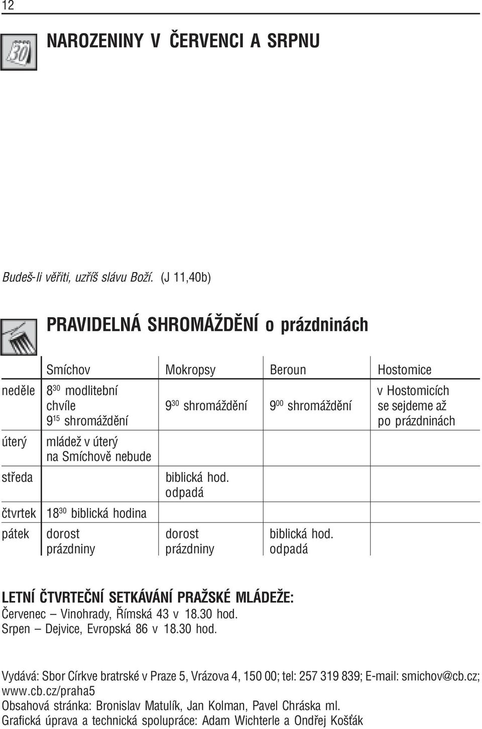 zdnin ch ter st eda Ëtvrtek ml deû v ter na SmÌchovÏ nebude 18 30 biblick hodina biblick hod. odpad p tek dorost dorost biblick hod.