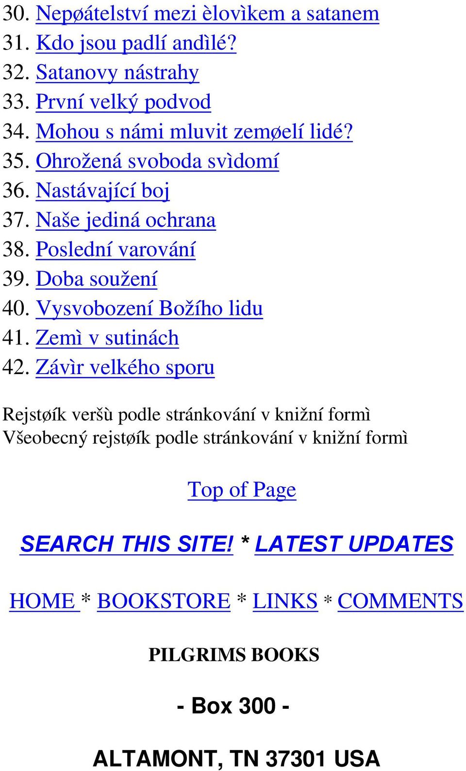 Doba soužení 40. Vysvobození Božího lidu 41. Zemì v sutinách 42.