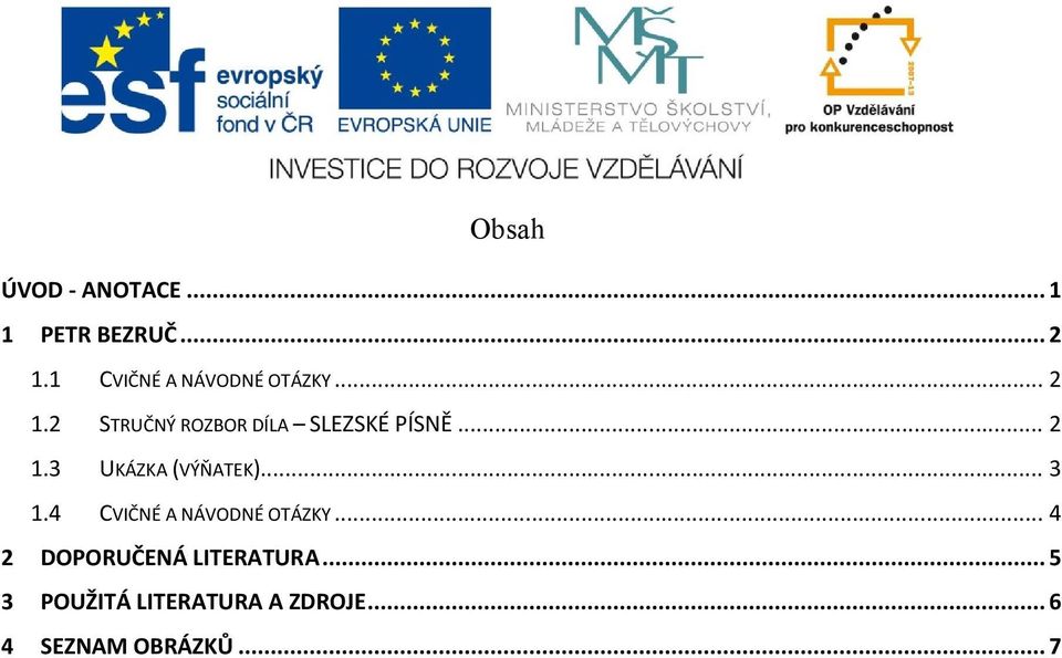 2 STRUČNÝ ROZBOR DÍLA SLEZSKÉ PÍSNĚ... 2 1.3 UKÁZKA (VÝŇATEK)... 3 1.