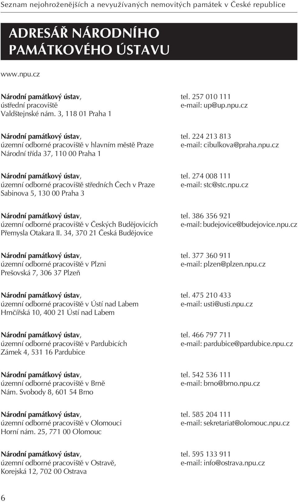 274 008 111 územní odborné pracovi tû stfiedních âech v Praze e-mail: stc@stc.npu.cz Sabinova 5, 130 00 Praha 3 Národní památkov ústav, tel.