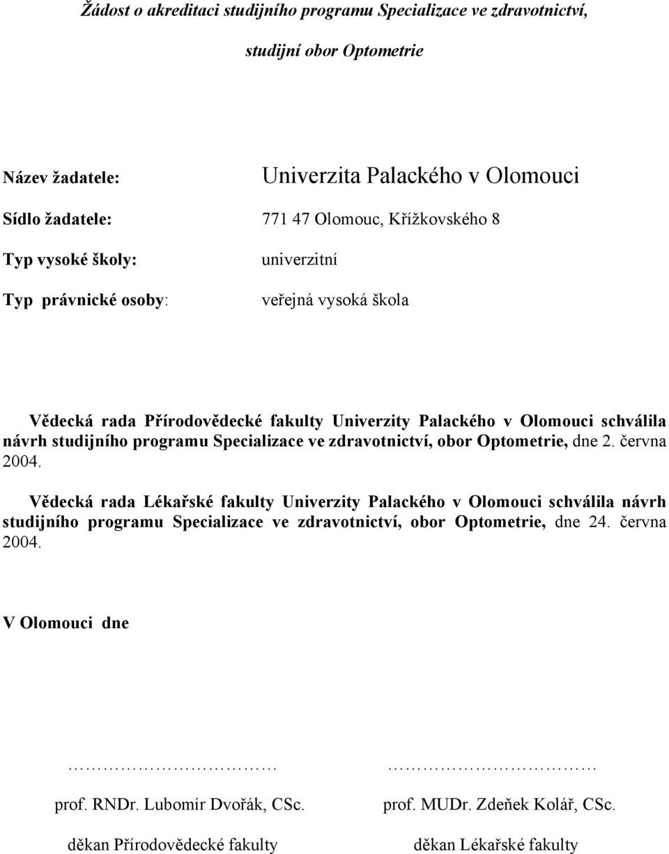 Specializace ve zdravotnictví, obor Optometrie, dne 2. června 2004.