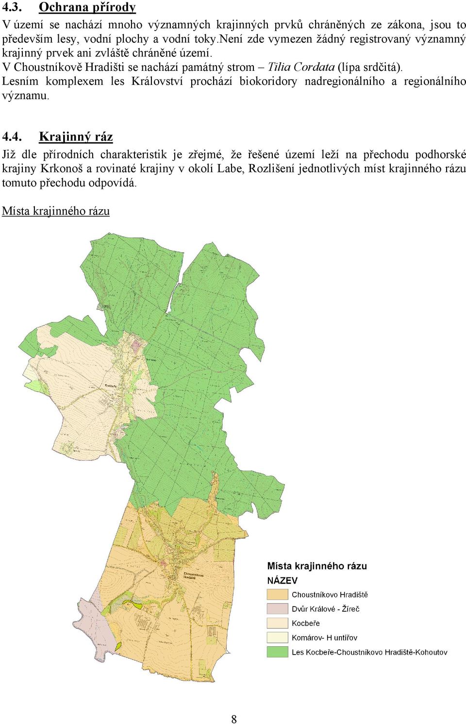 V Choustníkově Hradišti se nachází památný strom Tilia Cordata (lípa srdčitá).