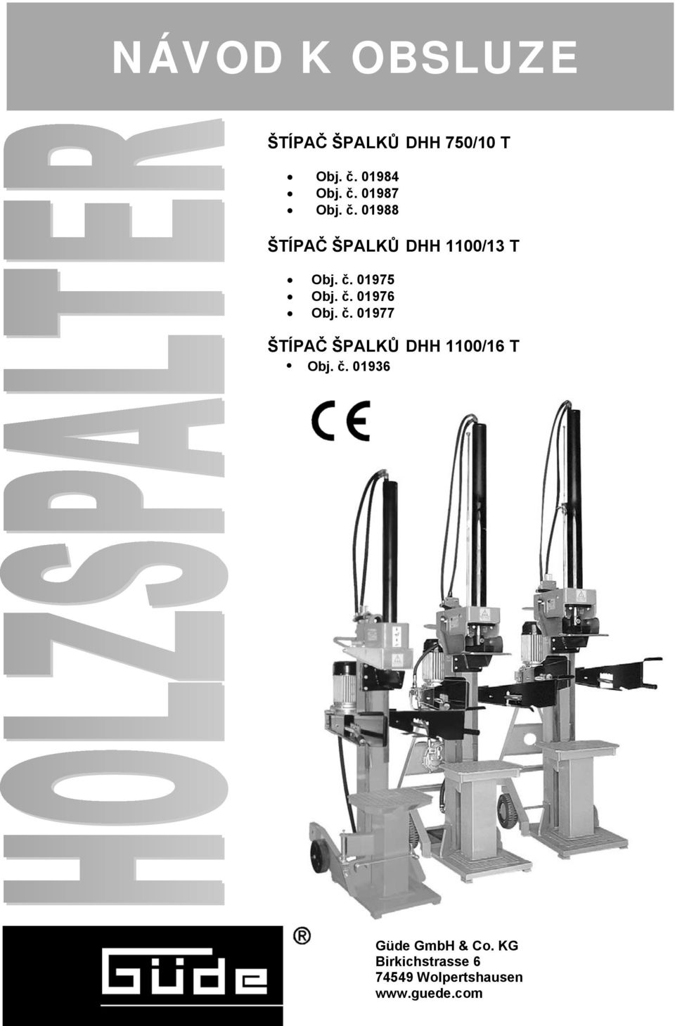 č. 01977 ŠTÍPAČ ŠPALKŮ DHH 1100/16 T Obj. č. 01936 Güde GmbH & Co.