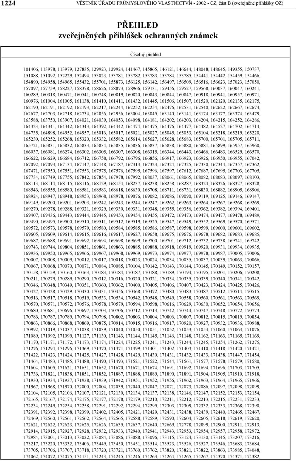 154965, 155432, 155701, 155873, 156125, 156142, 156497, 156509, 156516, 156623, 157023, 157050, 157097, 157759, 158227, 158378, 158626, 158873, 158966, 159131, 159456, 159527, 159568, 160037, 160047,