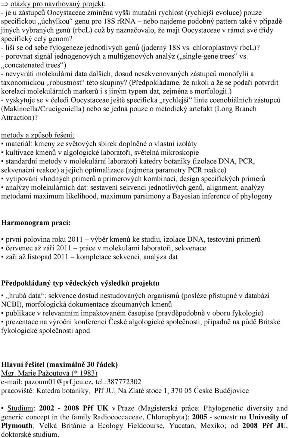 - porovnat signál jednogenových a multigenových analýz ( single-gene trees vs.