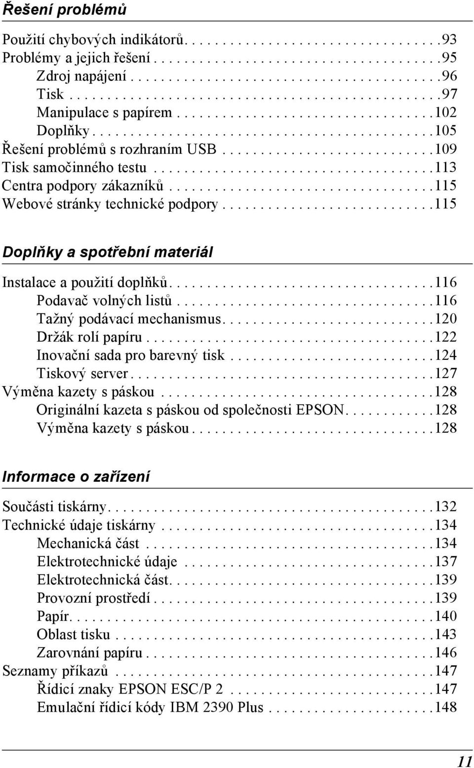 ...........................109 Tisk samočinného testu.....................................113 Centra podpory zákazníků...................................115 Webové stránky technické podpory.