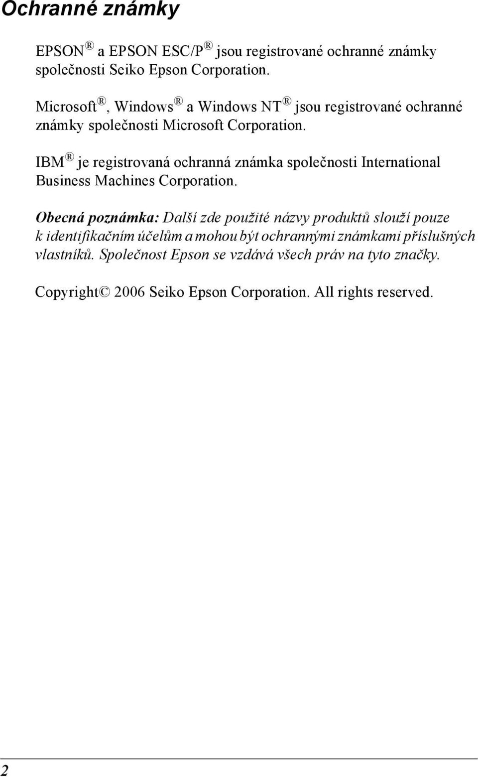 IBM je registrovaná ochranná známka společnosti International Business Machines Corporation.