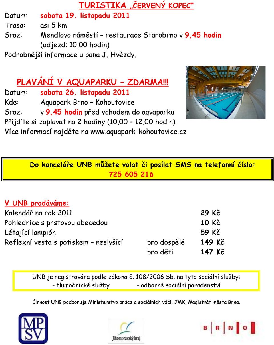 Více informací najděte na www.aquapark-kohoutovice.