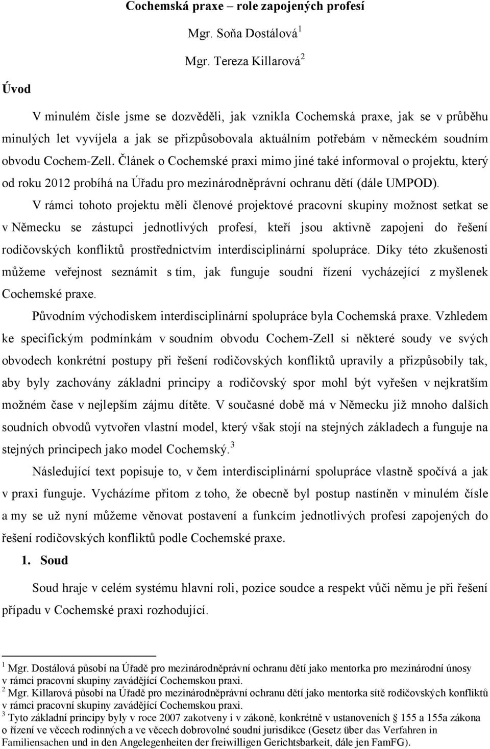 Cochem-Zell. Článek o Cochemské praxi mimo jiné také informoval o projektu, který od roku 2012 probíhá na Úřadu pro mezinárodněprávní ochranu dětí (dále UMPOD).