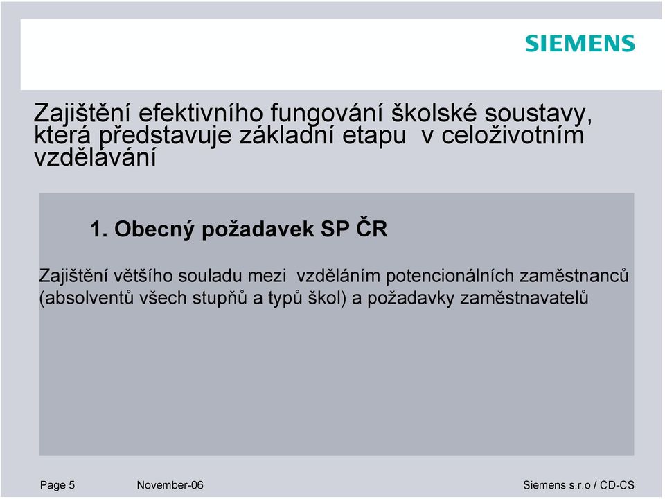 Obecný požadavek SP ČR Zajištění většího souladu mezi vzděláním