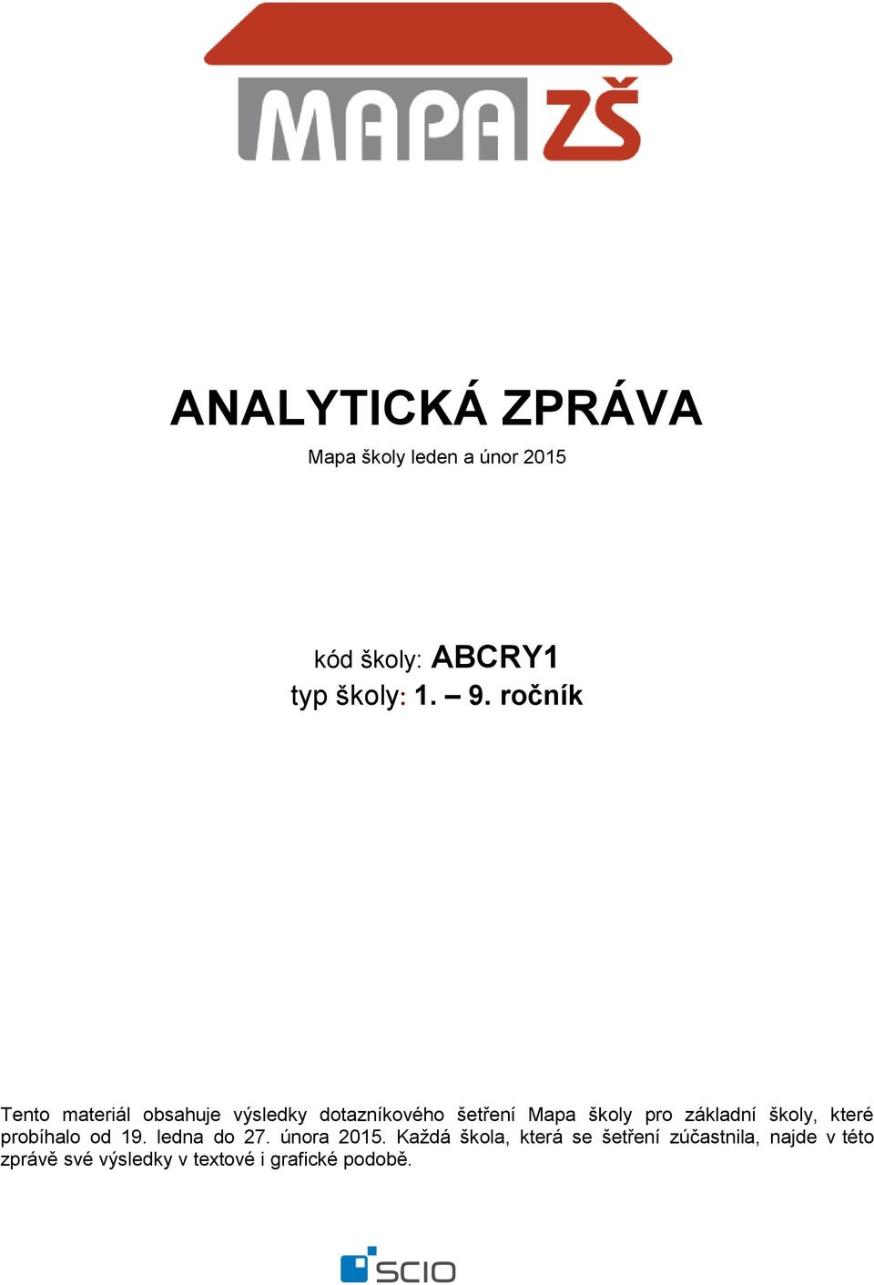 základní školy, které probíhalo od 19. ledna do 27. února 2015.