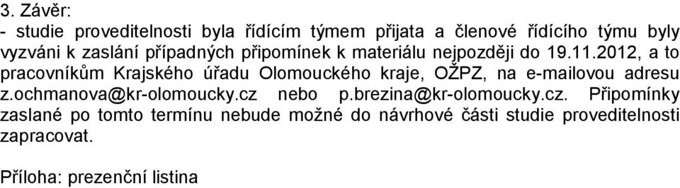 2012, a to pracovníkům Krajského úřadu Olomouckého kraje, OŽPZ, na e-mailovou adresu z.