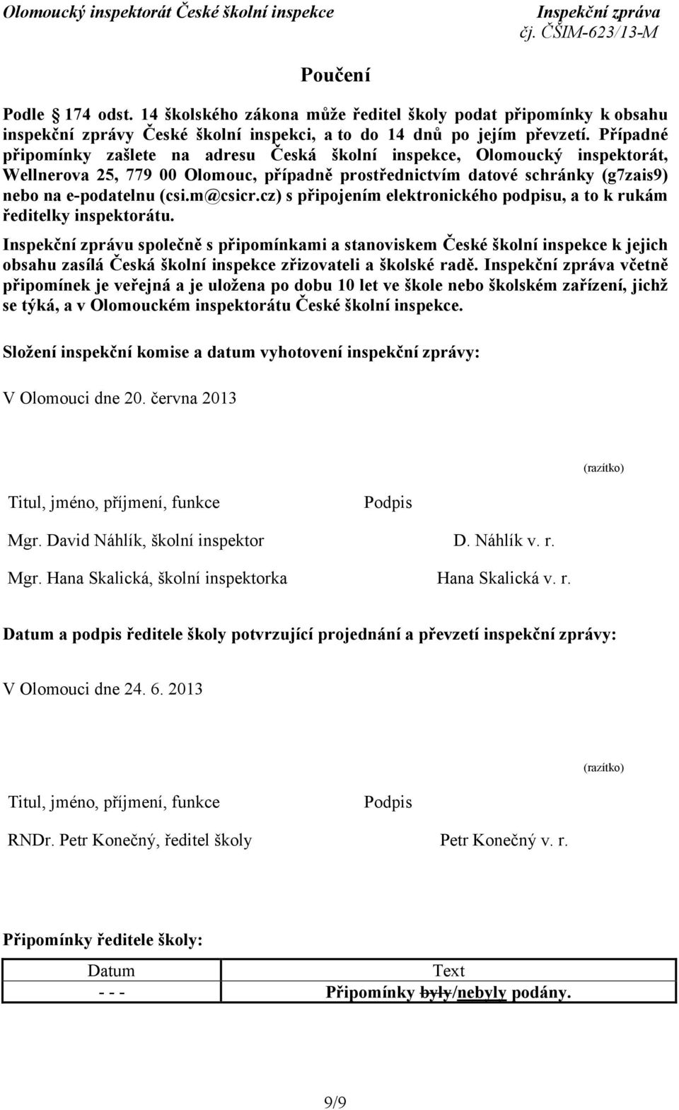 cz) s připojením elektronického podpisu, a to k rukám ředitelky inspektorátu.