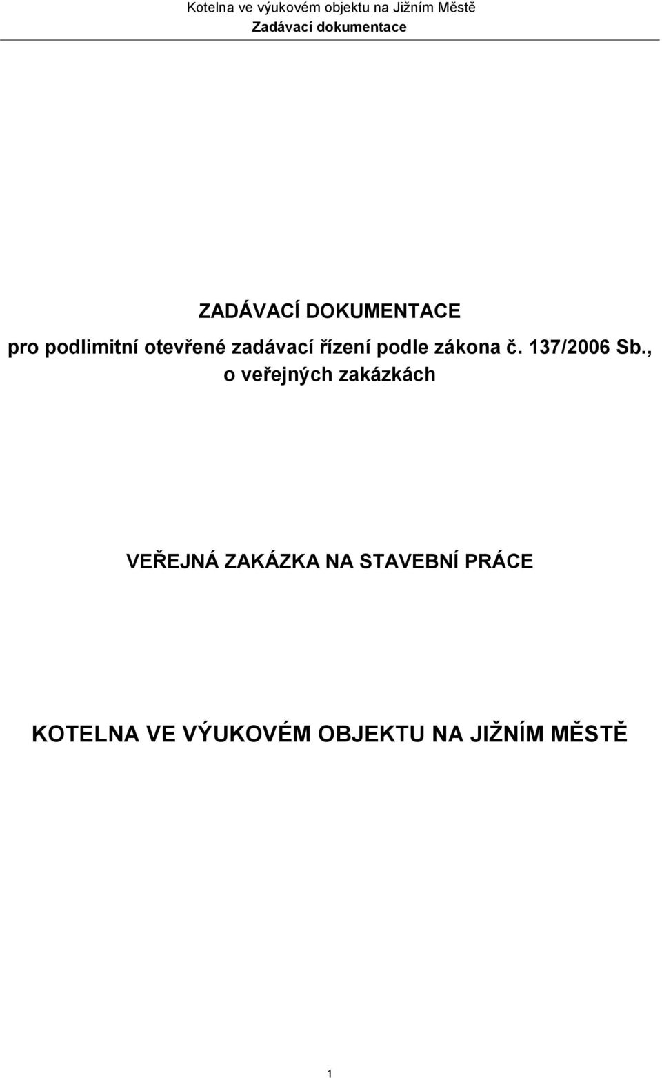 , o veřejných zakázkách VEŘEJNÁ ZAKÁZKA NA