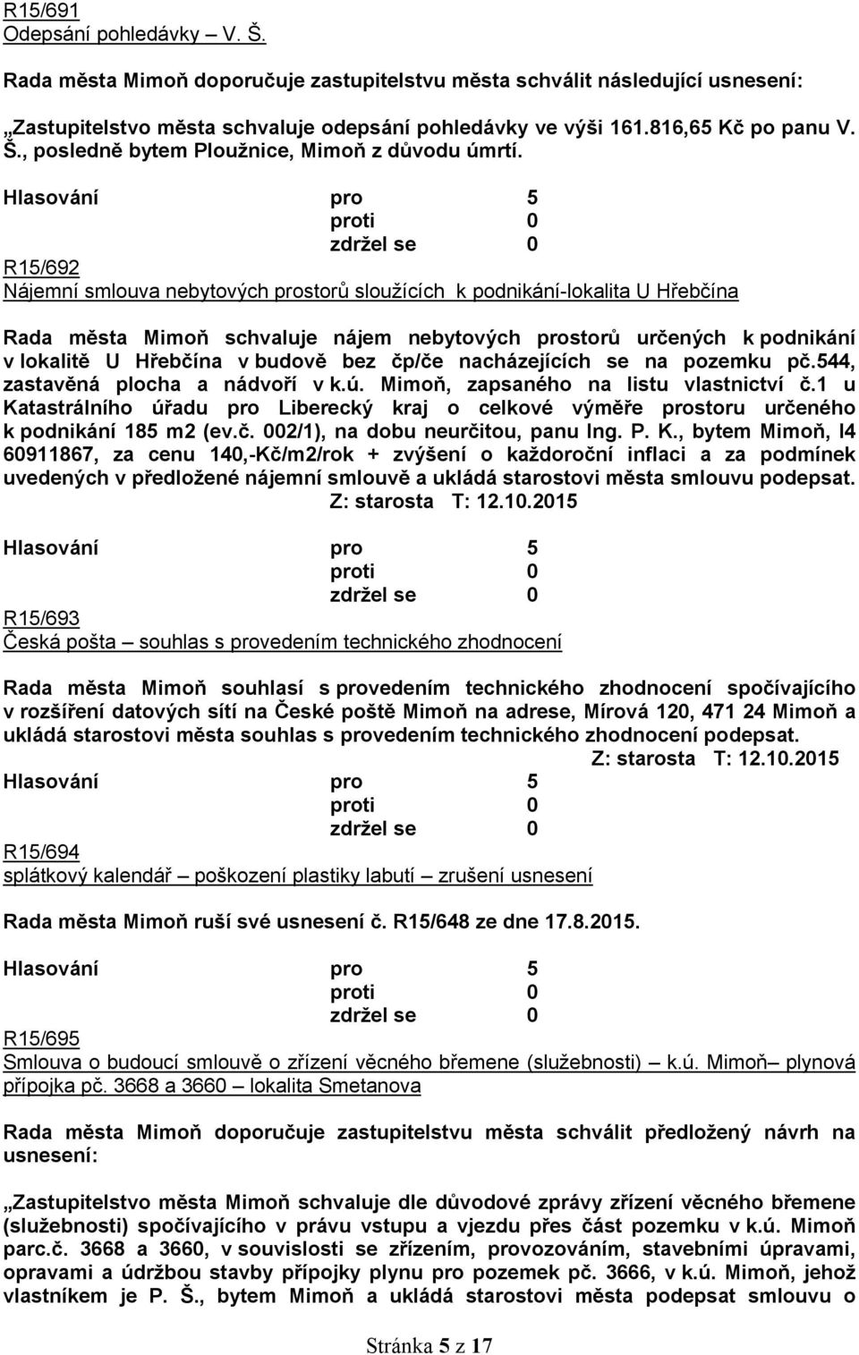 čp/če nacházejících se na pozemku pč.544, zastavěná plocha a nádvoří v k.ú. Mimoň, zapsaného na listu vlastnictví č.