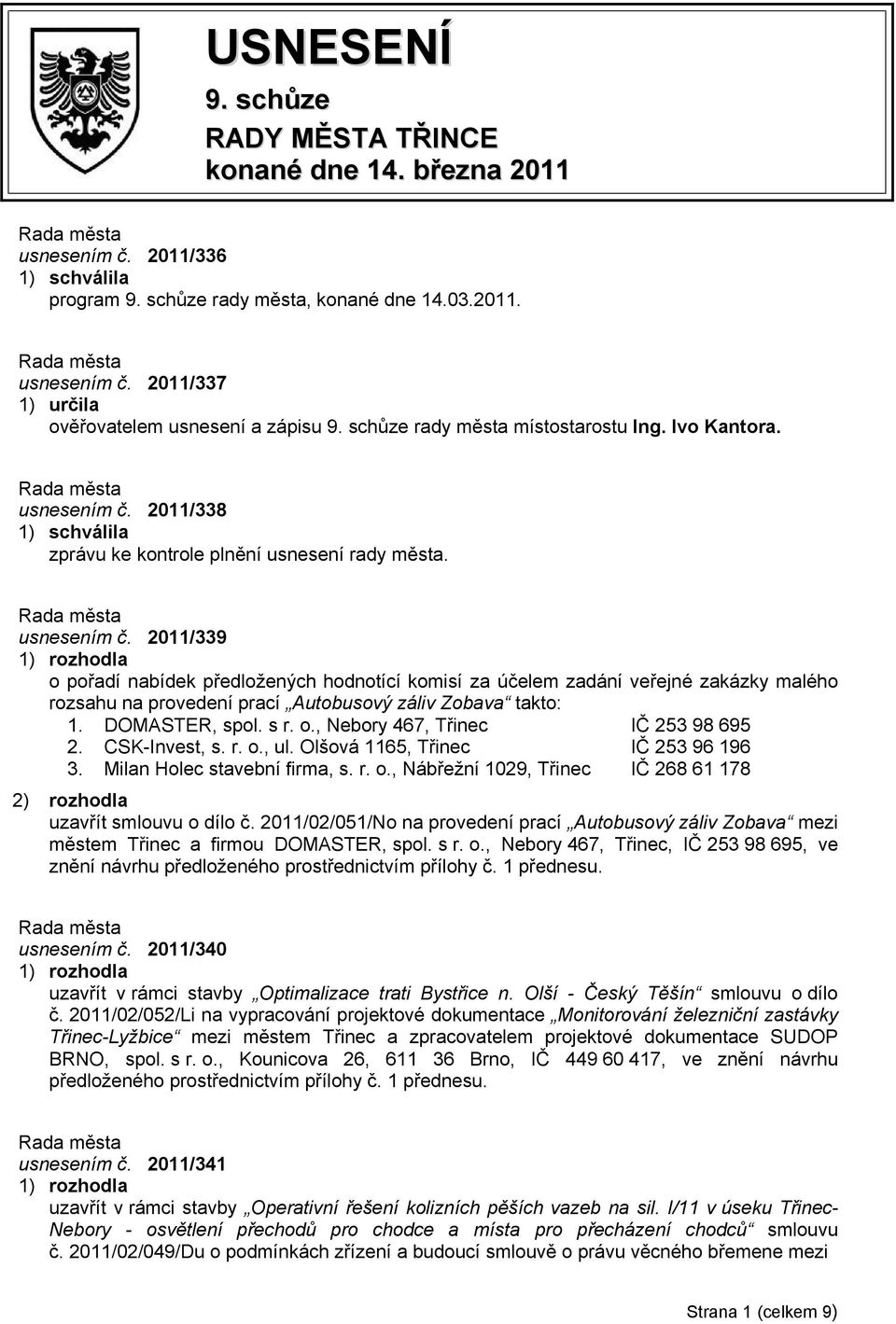 2011/338 zprávu ke kontrole plnění usnesení rady města. usnesením č.