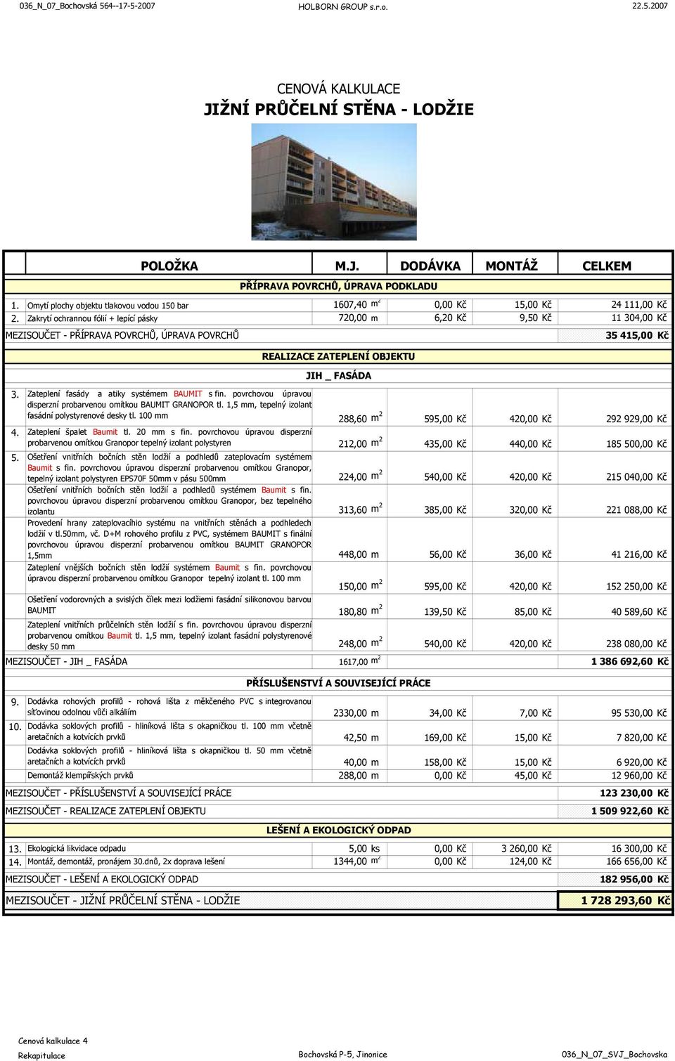 Zateplení fasády a atiky systémem BAUMIT s fin. povrchovou úpravou disperzní probarvenou omítkou BAUMIT GRANOPOR tl. 1,5 mm, tepelný izolant fasádní polystyrenové desky tl.