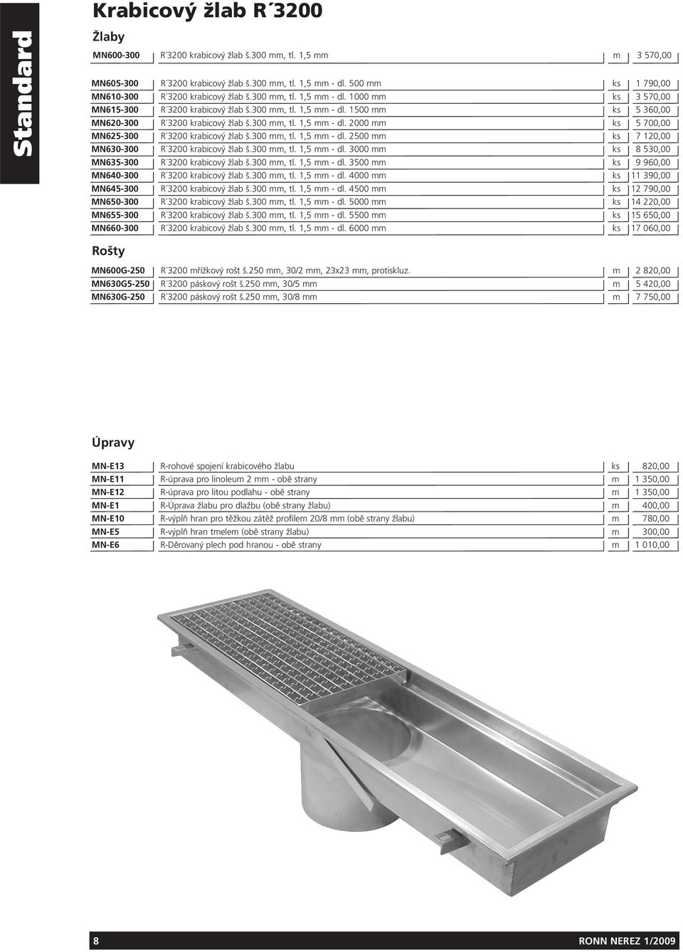 300 mm, tl. 1,5 mm - dl. 00 mm ks 5 700,00 MN625-300 R 30 krabicový žlab š.300 mm, tl. 1,5 mm - dl. 2500 mm ks 7 1,00 MN630-300 R 30 krabicový žlab š.300 mm, tl. 1,5 mm - dl. 3000 mm ks 8 530,00 MN635-300 R 30 krabicový žlab š.