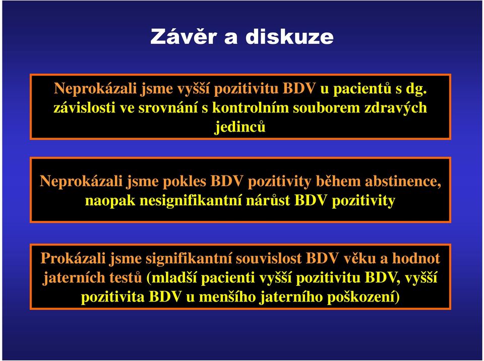 pozitivity během abstinence, naopak nesignifikantní nárůst BDV pozitivity Prokázali jsme