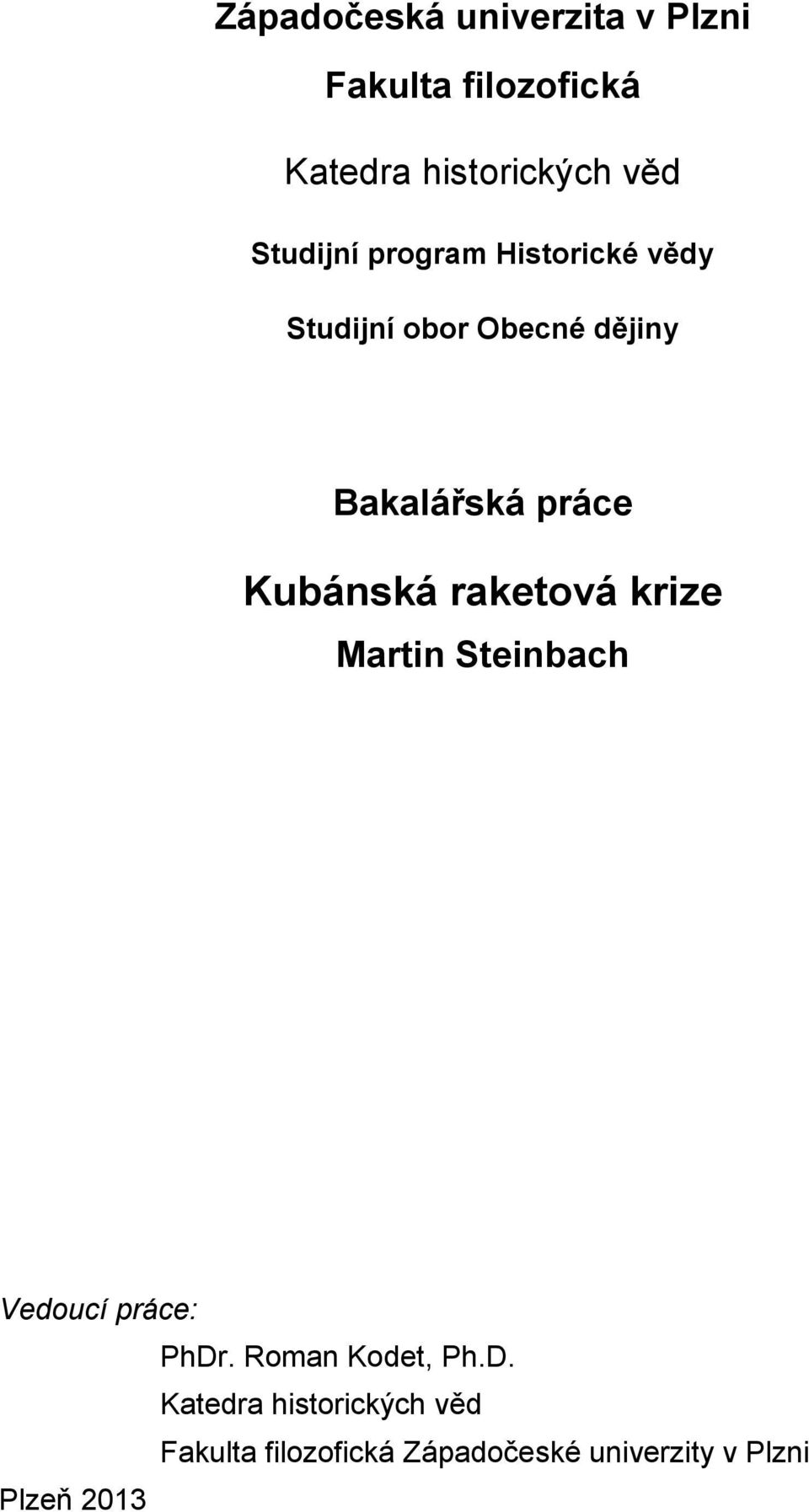 Kubánská raketová krize Martin Steinbach Vedoucí práce: PhDr