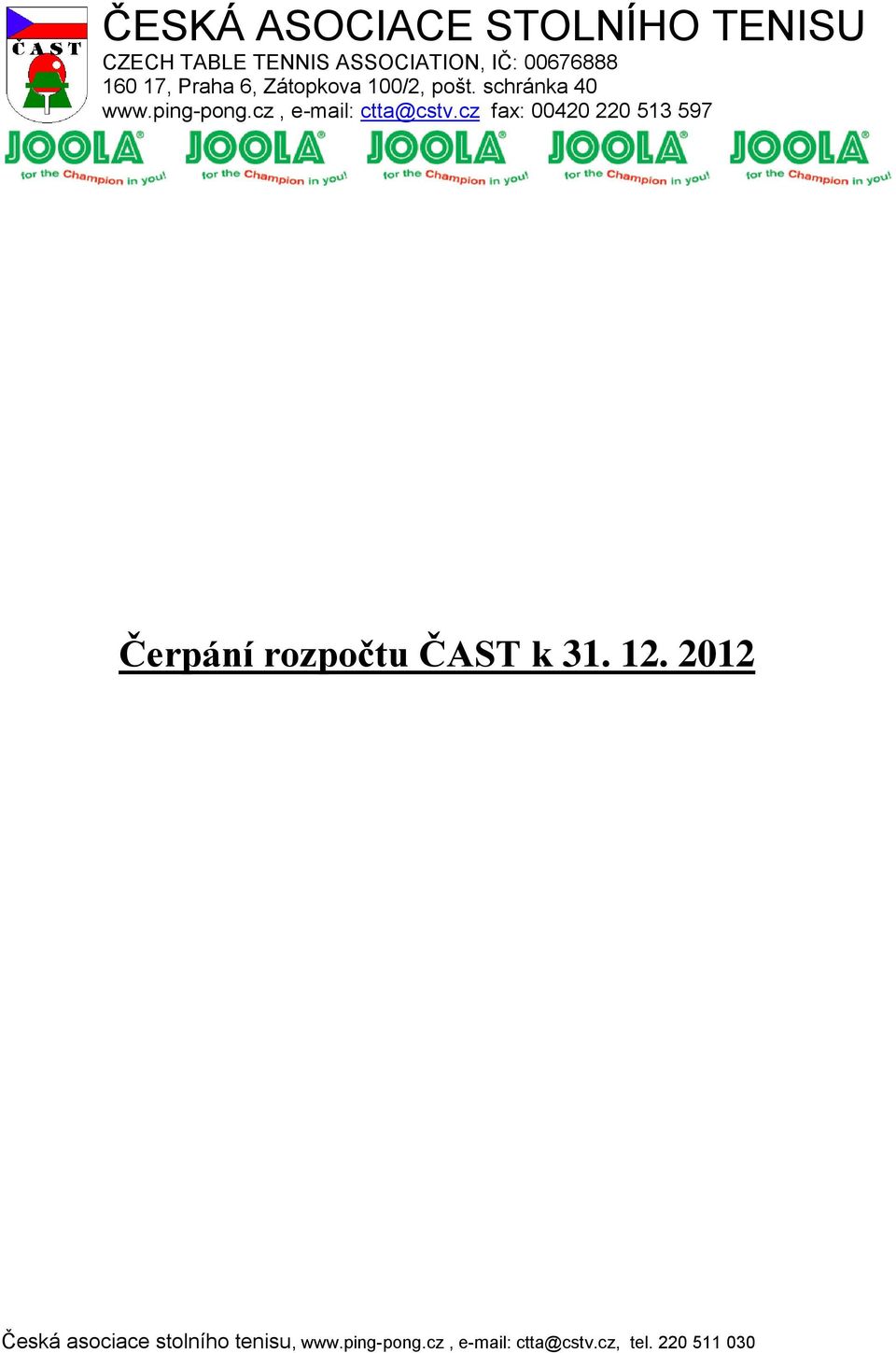 cz, e-mail: ctta@cstv.cz fax: 00420 220 513 597 Čerpání rozpočtu ČAST k 31. 12.