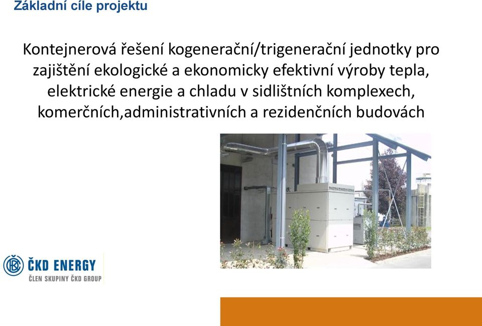 ekonomicky efektivní výroby tepla, elektrické energie a chladu