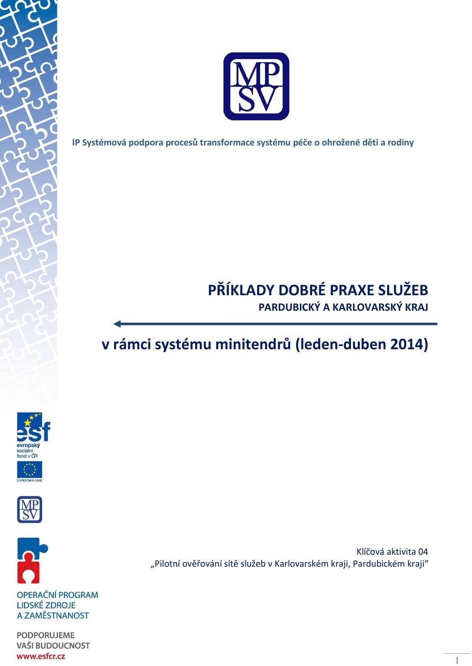 KRAJ v rámci systému minitendrů (leden-duben 2014) Klíčová aktivita