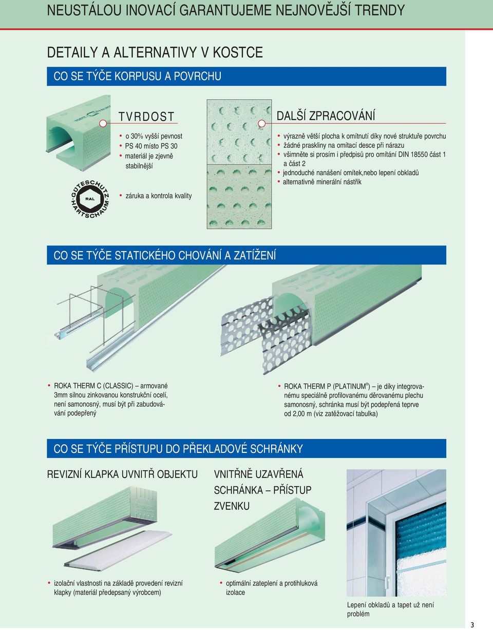 a ãást 2 jednoduché naná ení omítek,nebo lepení obkladû alternativnû minerální nástfiik CO SE T âe STATICKÉHO CHOVÁNÍ A ZATÍÎENÍ ROKA THERM C (CLASSIC) armované 3mm silnou zinkovanou konstrukãní