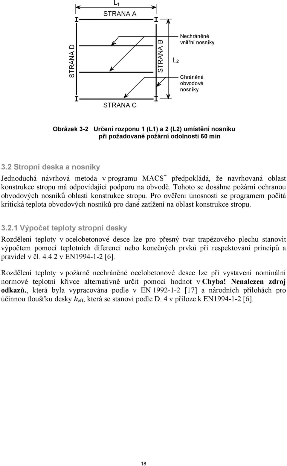 Pro ověřeí úooti e proramem počítá riticá teplota obvodových oíů pro daé zatížeí a oblat otruce tropu.