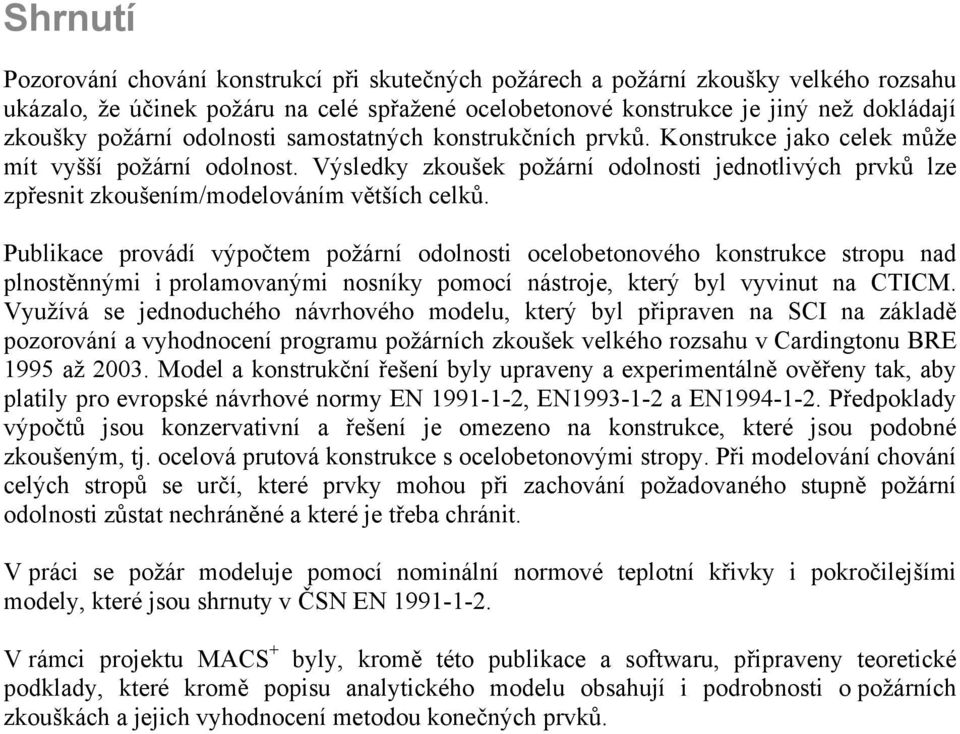 Publiace provádí výpočtem požárí odoloti ocelobetoového otruce tropu ad plotěými i prolamovaými oíy pomocí átroje terý byl vyviut a CTICM.