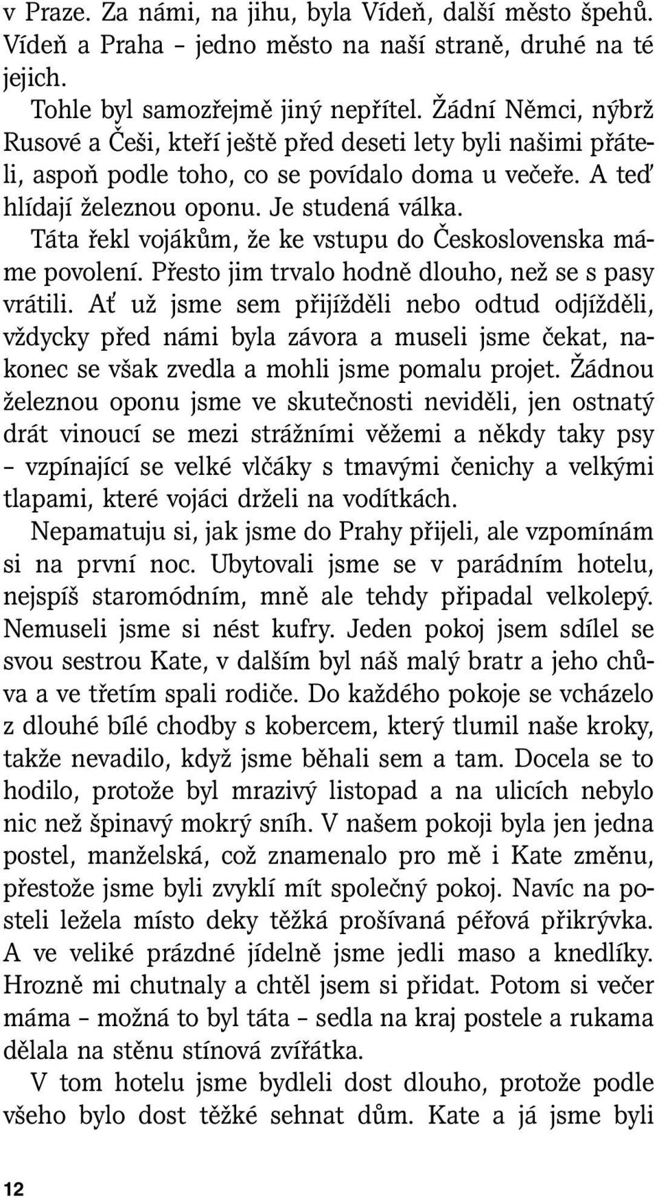 Táta řekl vojákům, že ke vstupu do Československa máme povolení. Přesto jim trvalo hodně dlouho, než se s pasy vrátili.