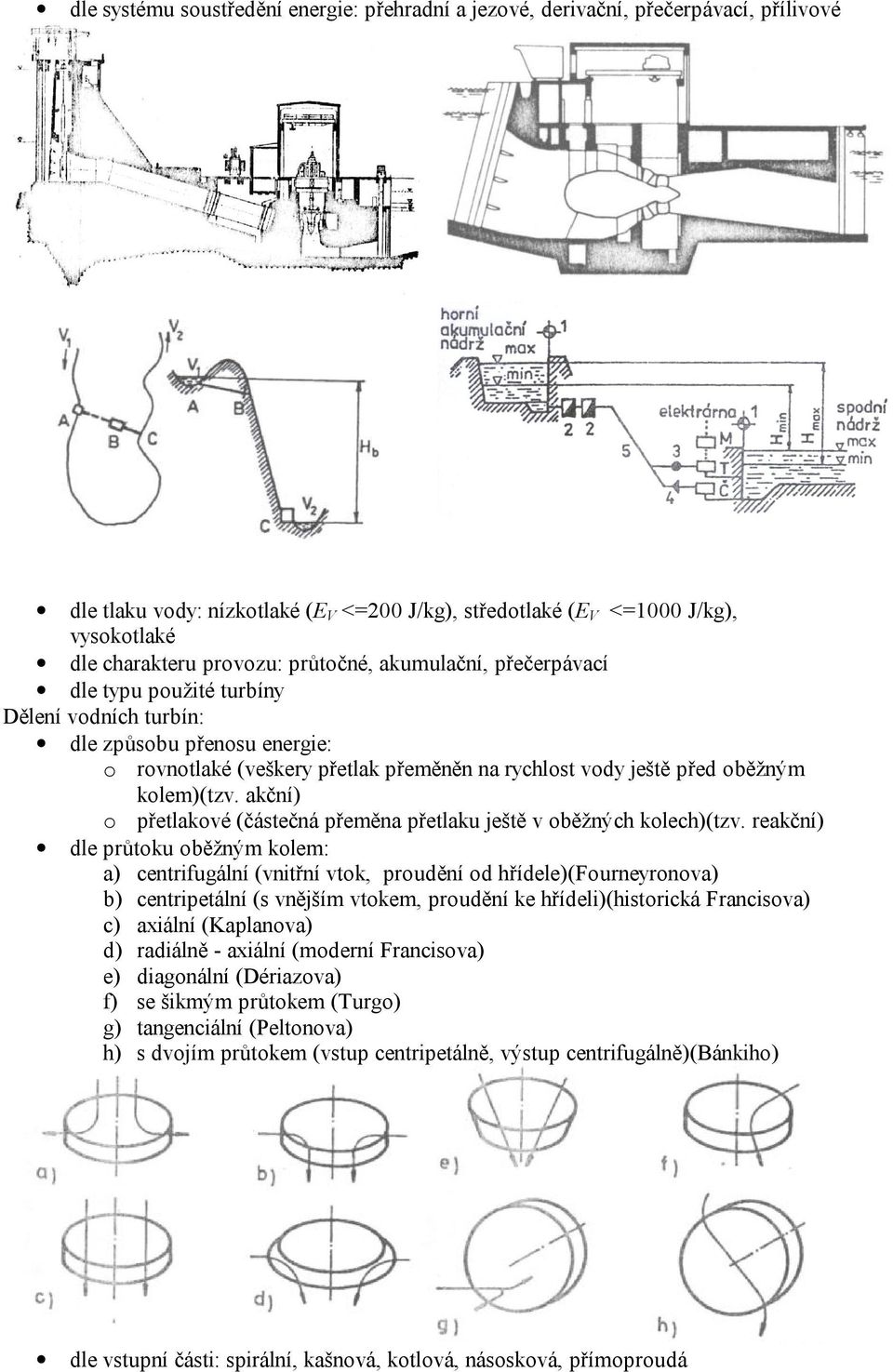 akční) o přetlakové (částečná přeměna přetlaku ještě v oběžných kolech)(tzv.