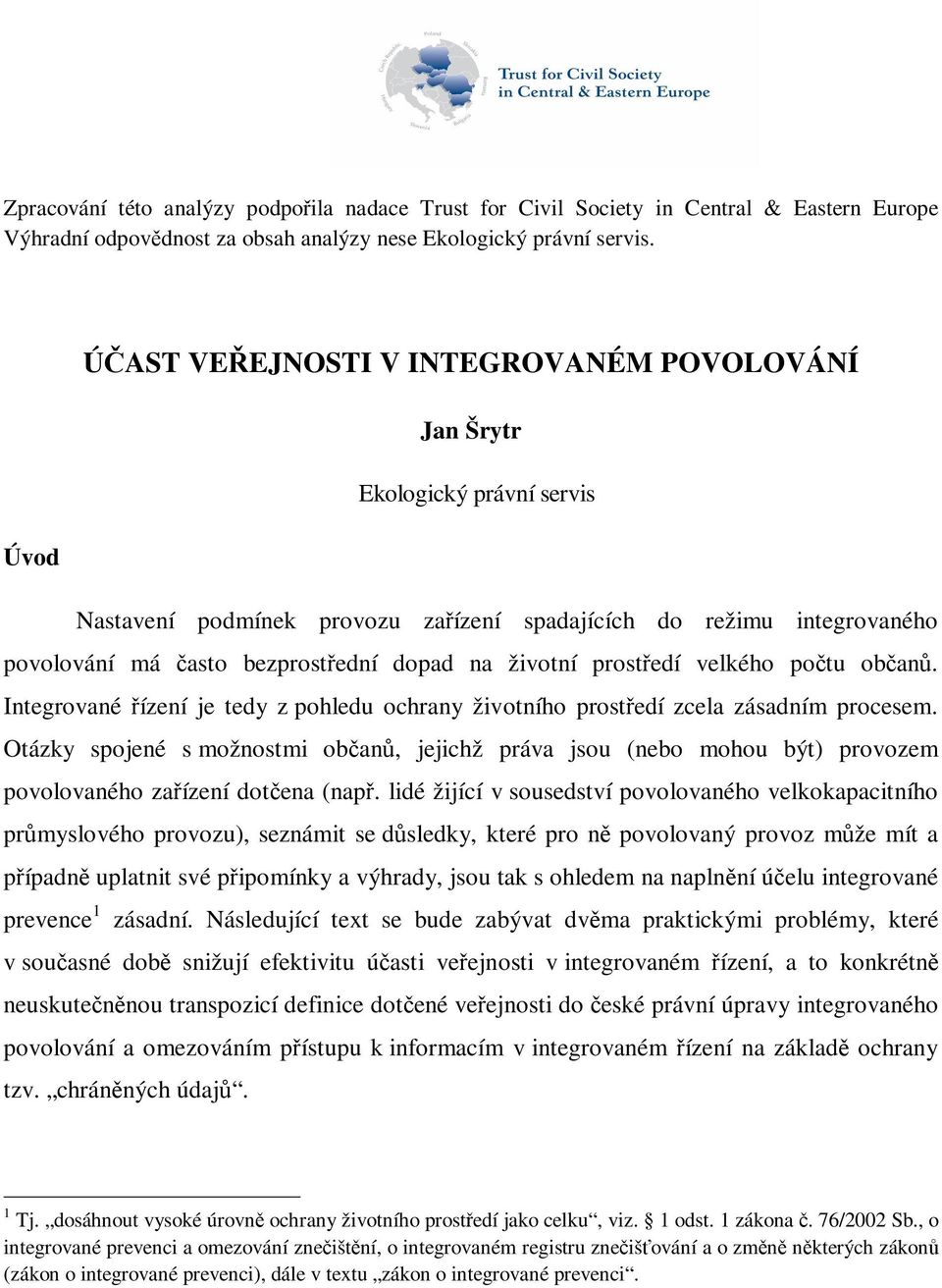 životní prostedí velkého potu oban. Integrované ízení je tedy z pohledu ochrany životního prostedí zcela zásadním procesem.