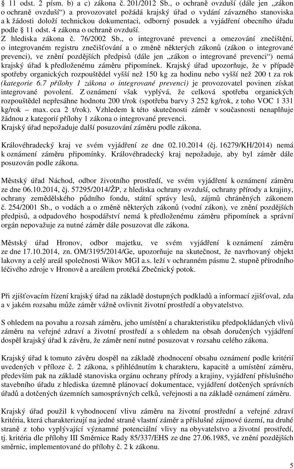 obecního úřadu podle 11 odst. 4 zákona o ochraně ovzduší. Z hlediska zákona č. 76/2002 Sb.