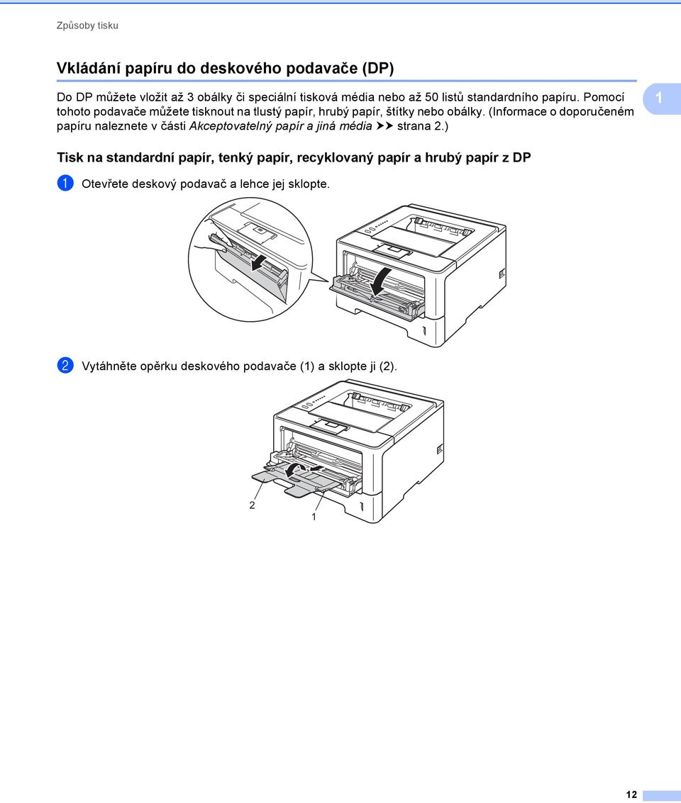 (Informace o doporučeném papíru naleznete v části Akceptovatelný papír a jiná média uu strana 2.