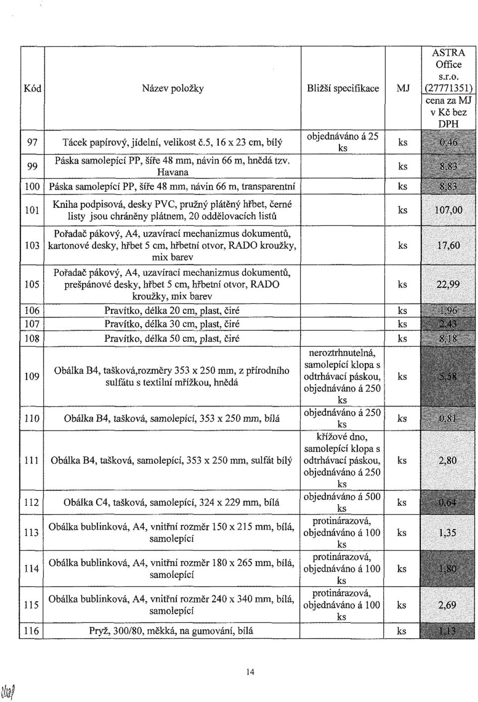 uo 103 Pořadač pákový, A4, uzavírací mechanizmus dokumentů, kartónové desky, hřbet 5 cm, hřbetní otvor, RADO kroužky, mix barev I Vil) 105 Pořadač pákový, A4, uzavírací mechanizmus dokumentů,