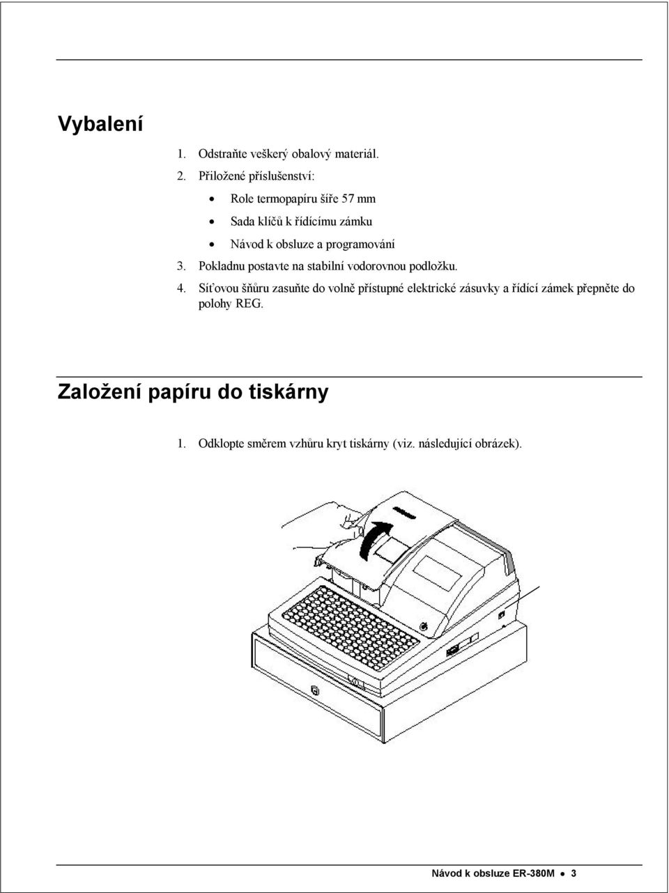 programování 3. Pokladnu postavte na stabilní vodorovnou podložku. 4.